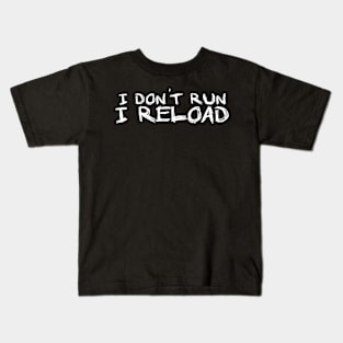 I dont Run I Reload running Kids T-Shirt